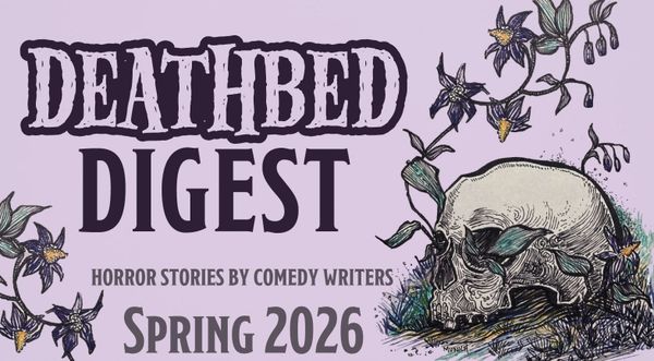 Deathbed Digest: Spring 2026
