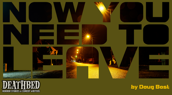 Now You Need To Leave by Doug Bost