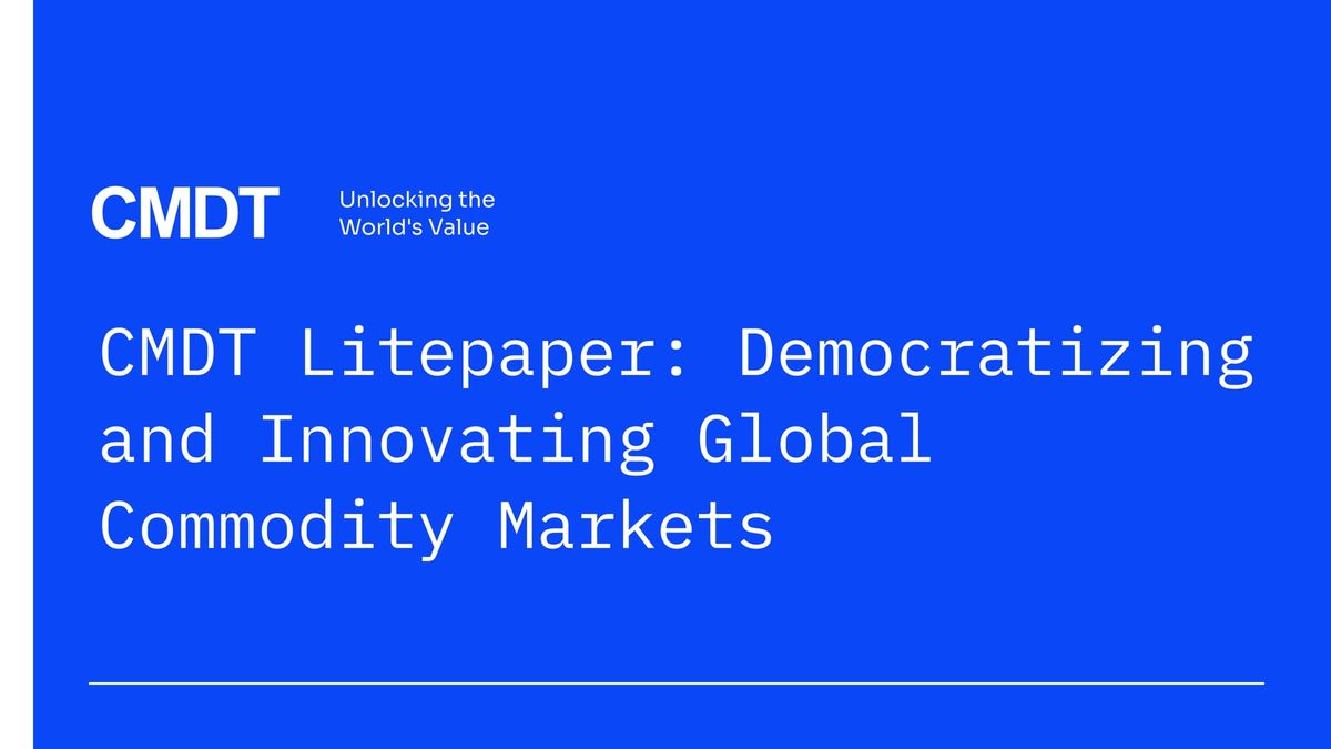 CMDT Litepaper: Democratizing and Innovating Global Commodity Markets