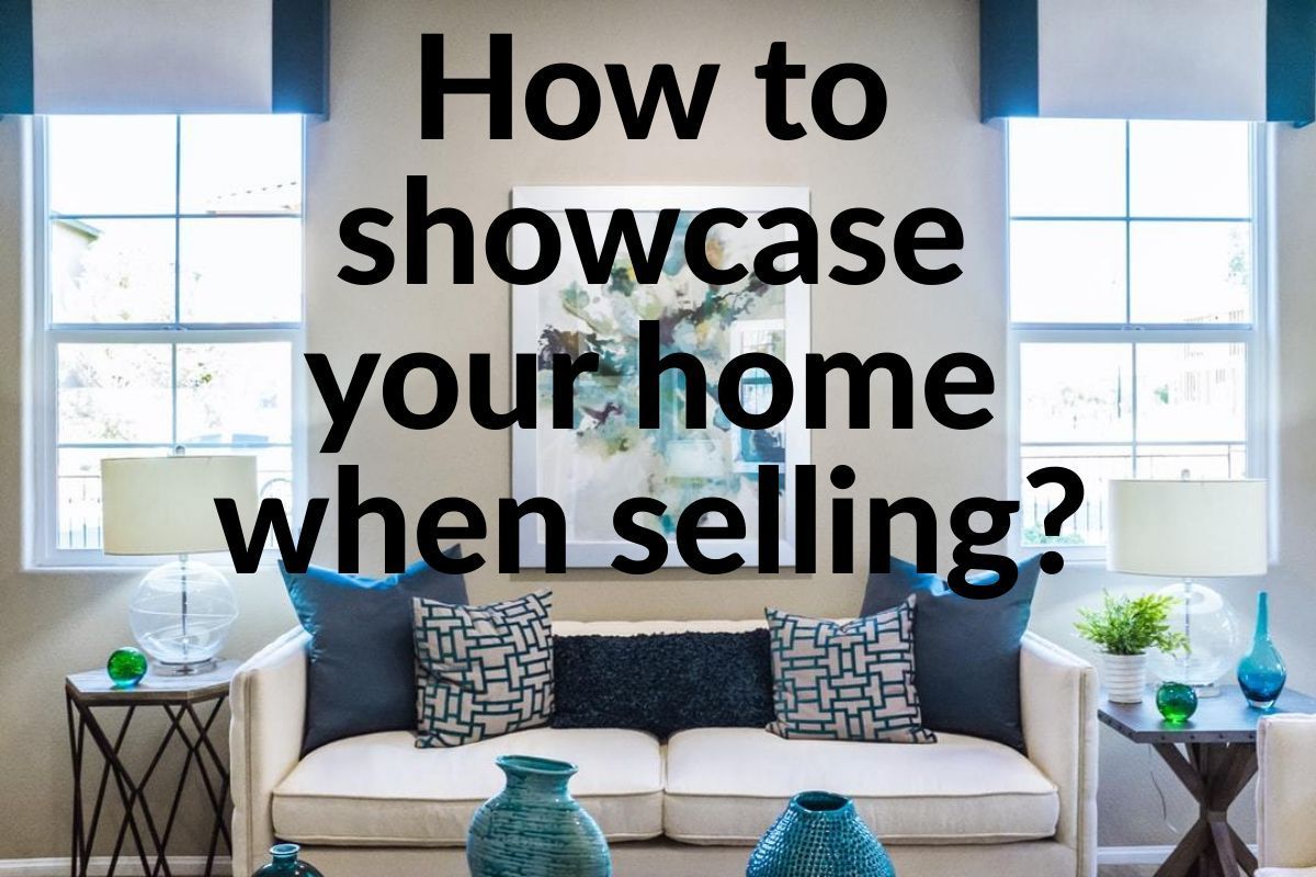 How to showcase your home when selling?