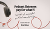 Podcast listeners pay for what? Secrets of successful podcast memberships