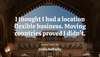 I thought I had a location-flexible business. Moving countries proved I didn't.
