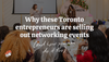 Why these Toronto entrepreneurs are selling out networking events