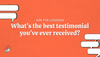 Ask The Legends: What's the best testimonial you've ever received?
