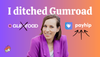I ditched Gumroad