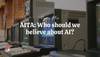 Am I the asshole? Who should we believe about AI?