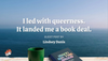 I led with queerness. It landed me a book deal.