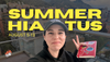 Summer hiatus: August 5-13