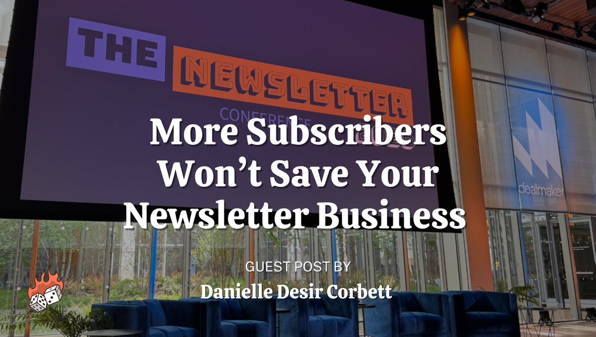 More subscribers won't save your newsletter business