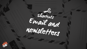Email and Newsletter Shortcuts