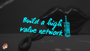 Build a high value network