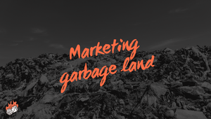 Marketing garbage land