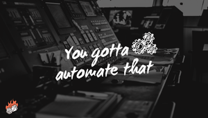 You gotta automate that