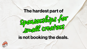 The hardest part of sponsorships for small creators is not booking the deals