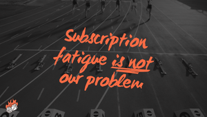 Why subscription fatigue is not our problem