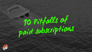 10 Pitfalls of paid subscriptions