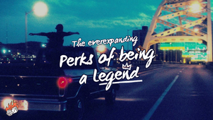 The everexpanding perks of being a Legend