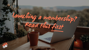 Launching a membership? Read this first