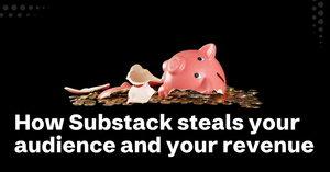 How Substack steals your audience and your revenue