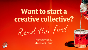 Want to start a creative collective? Read this first.