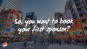so you want to book your first sponsor?