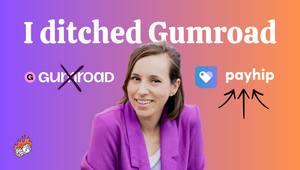 I ditched Gumroad
