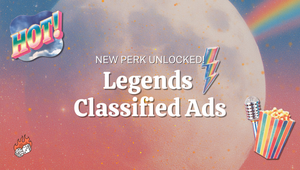 New perk unlocked: Legends Classified Ads