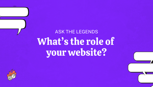 Ask The Legends: What's the role of your website?