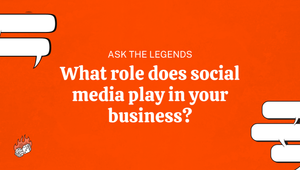 Ask The Legends: What role does social media play in your business?