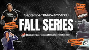 Join us for our fall series on paid speaking, selling books and converting buyers from email
