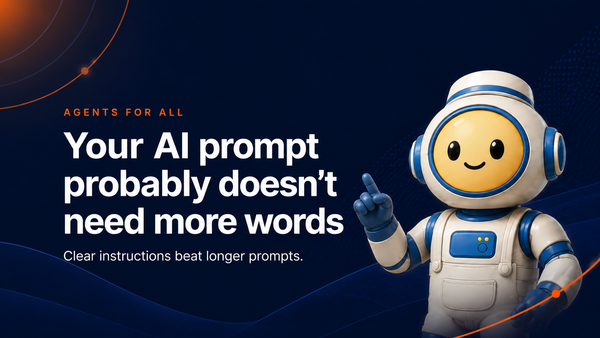 Argo, the Agents For All mascot, beside the headline “Your AI prompt probably doesn’t need more words” on a dark navy background.