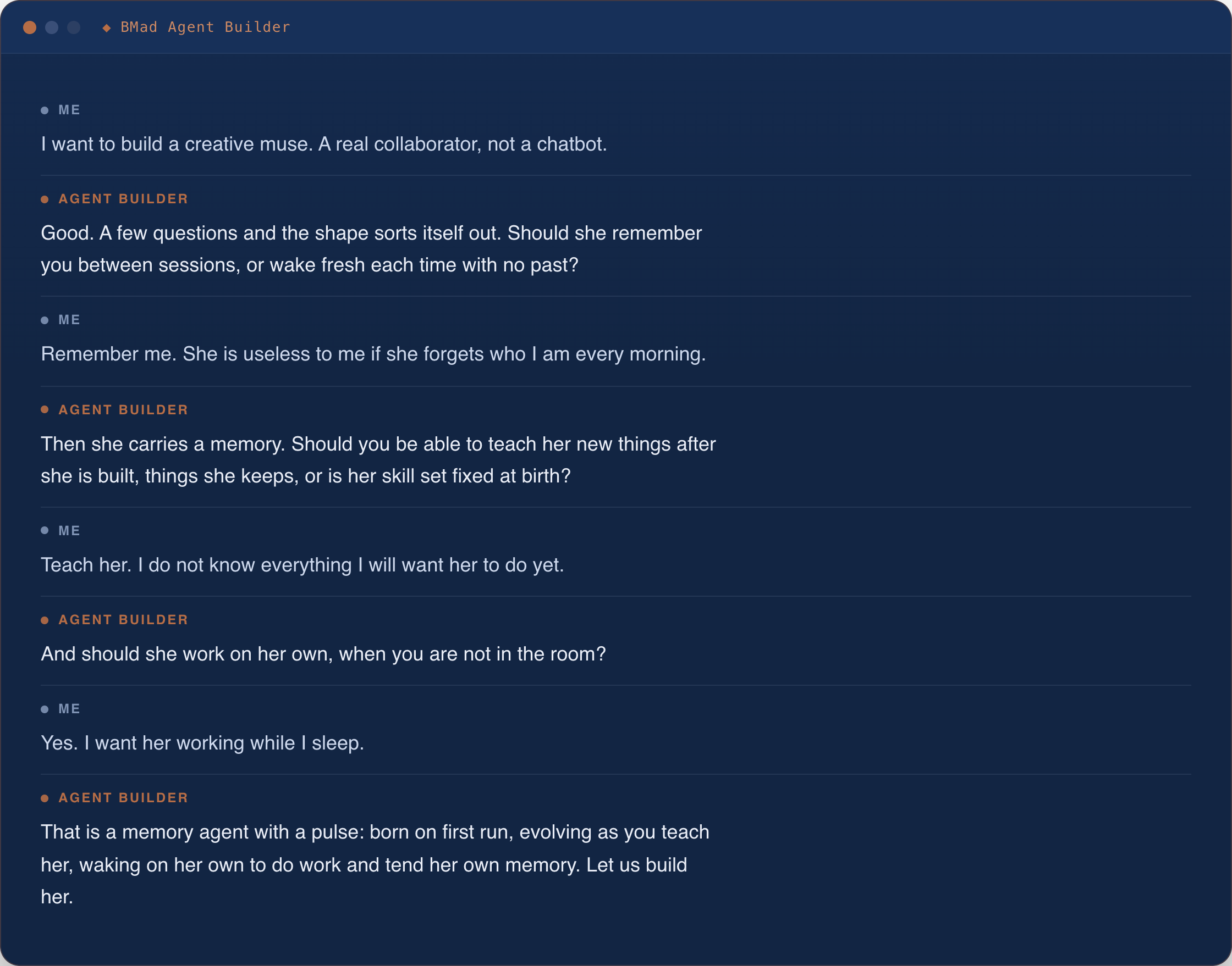 Chat with the BMad Agent Builder. I ask for a creative muse that remembers me, that I can teach new things she keeps, and that works while I am away; the builder reflects each answer back and concludes that what I want is a memory agent with a pulse, born on first run, and starts building her.