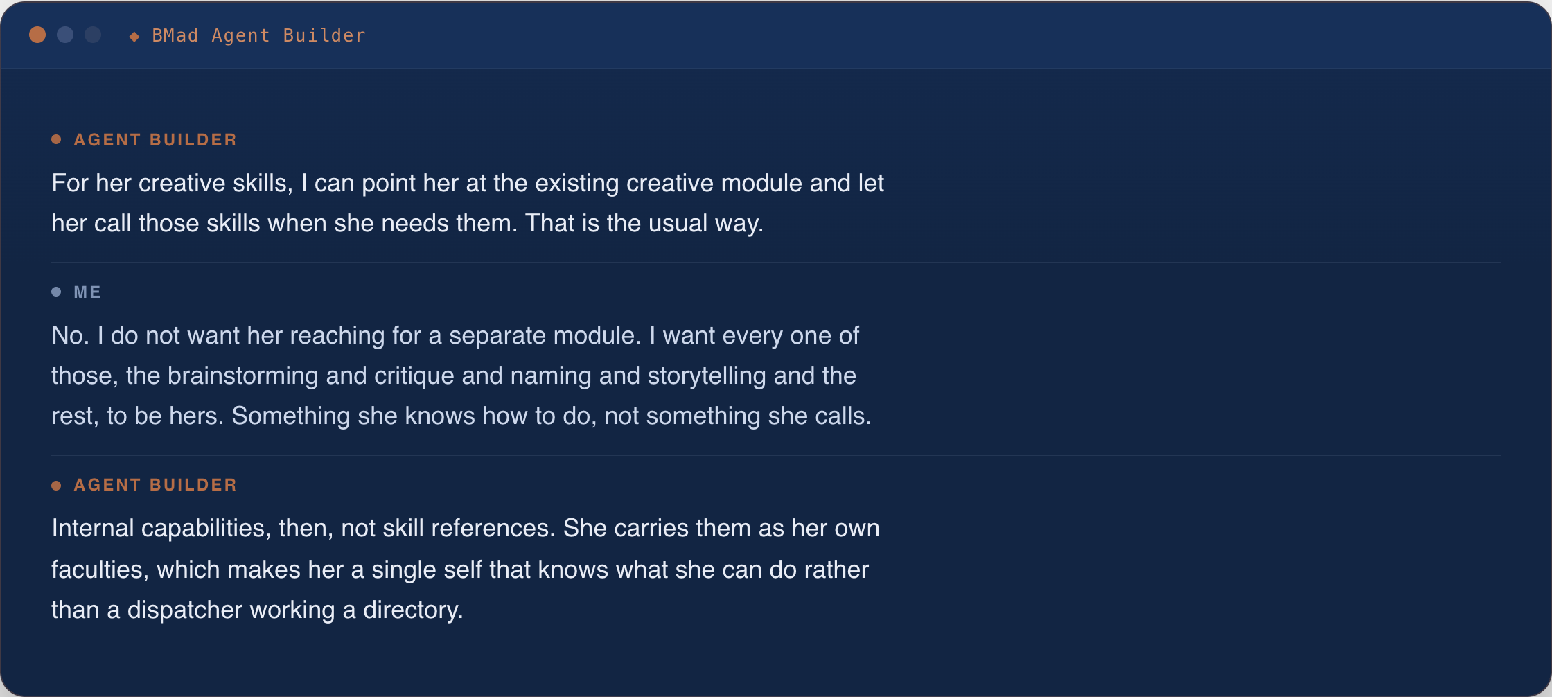 Chat with the BMad Agent Builder about capabilities. The builder offers to point Creatina at the existing creative module so she can call those skills; I refuse and say I want every one of those functions to be her own, something she knows how to do rather than something she calls. The builder agrees to make them internal capabilities, a single self that knows what it can do rather than a dispatcher working a directory.