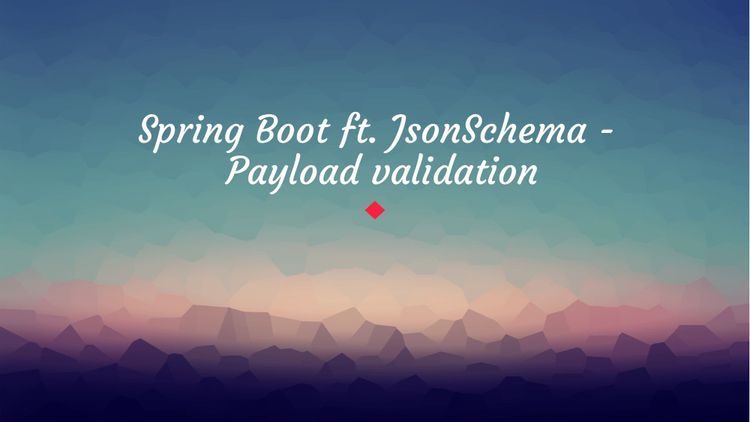 Spring Boot ft. JsonSchema - Payload validation