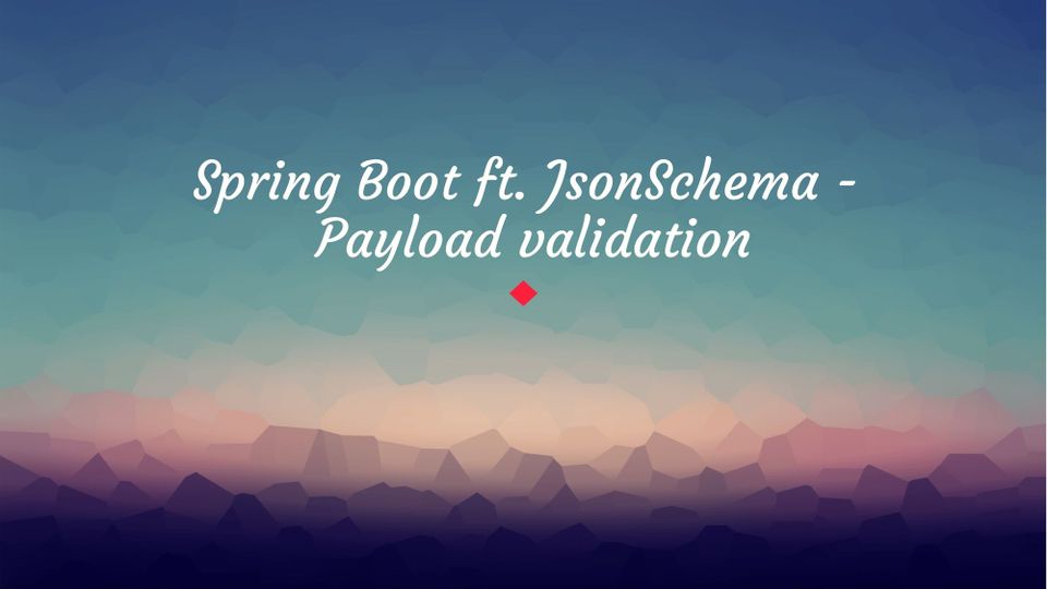 Spring Boot ft. JsonSchema - Payload validation