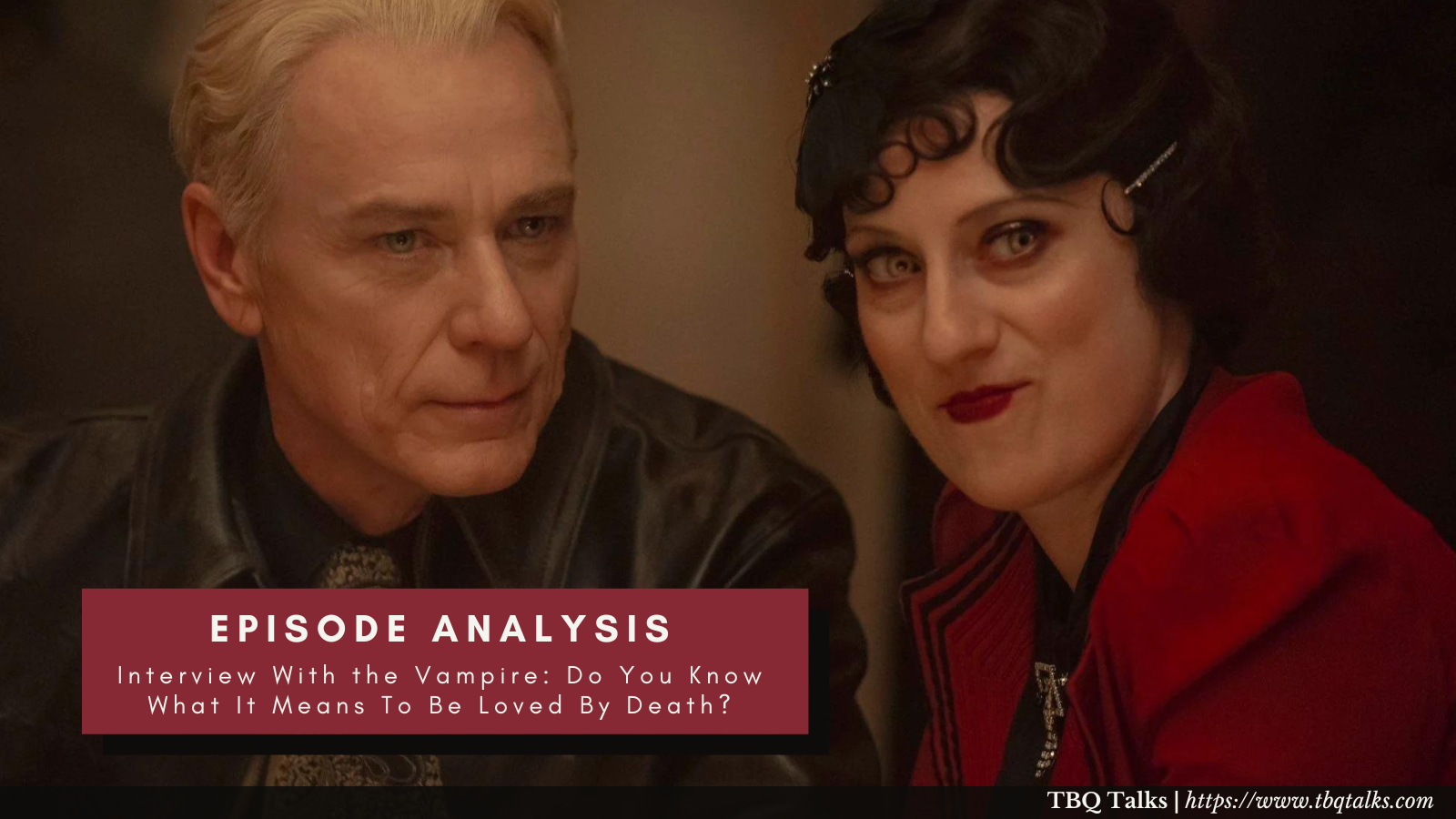 Episode Analysis Interview With the Vampire: Do You Know What It Means To Be Loved By Death?