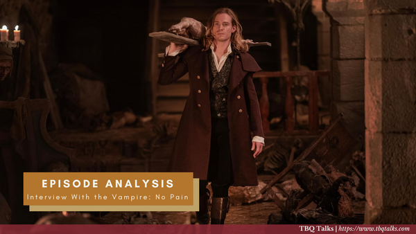 Episode Analysis Interview With the Vampire: No Pain