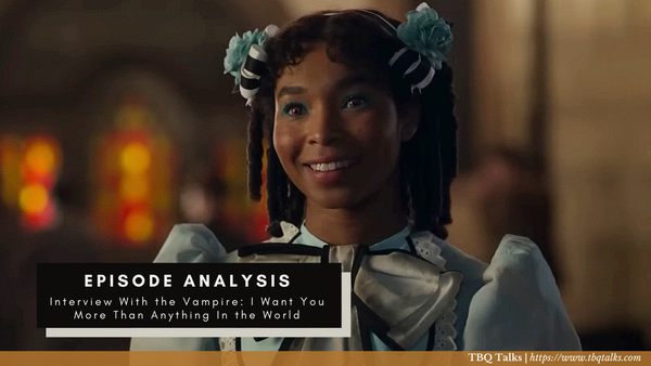 Episode Analysis Interview With the Vampire: I Want You More Than Anything in the World