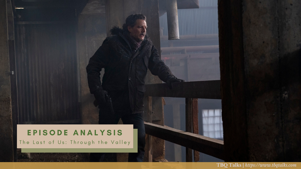 Episode Analysis The Last of Us: Through the Valley