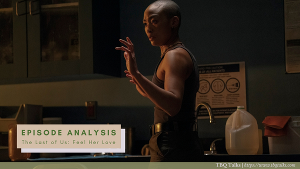 Episode Analysis The Last of Us: Feel Her Love