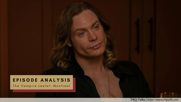 Episode Analysis The Vampire Lestat: Montreal