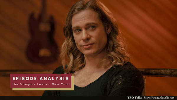 Episode Analysis The Vampire Lestat: New York