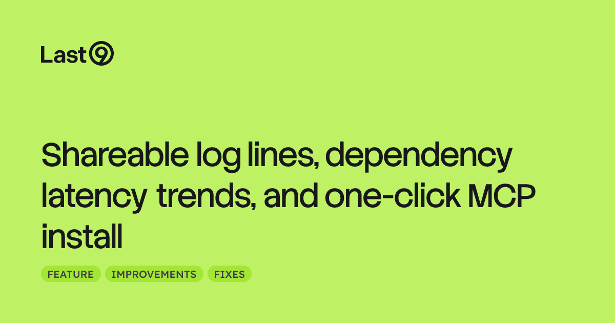 Shareable log lines, dependency latency trends, and one-click MCP install
