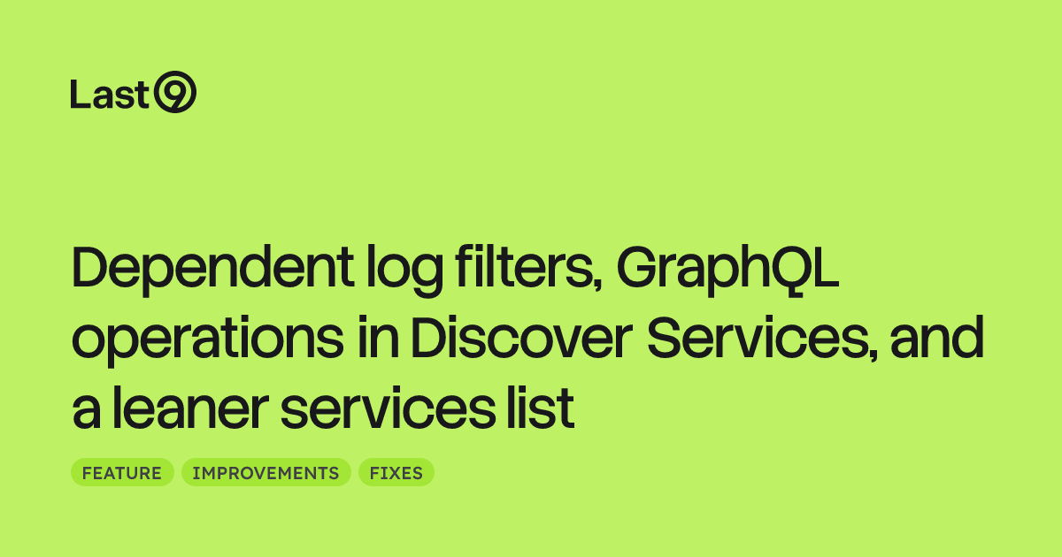 Dependent log filters, GraphQL operations in Discover Services, and a leaner services list