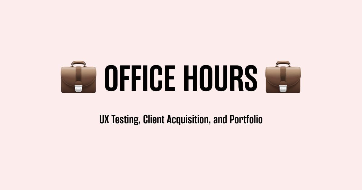 Office Hours: UX Testing and Client Acquisition, Portfolio