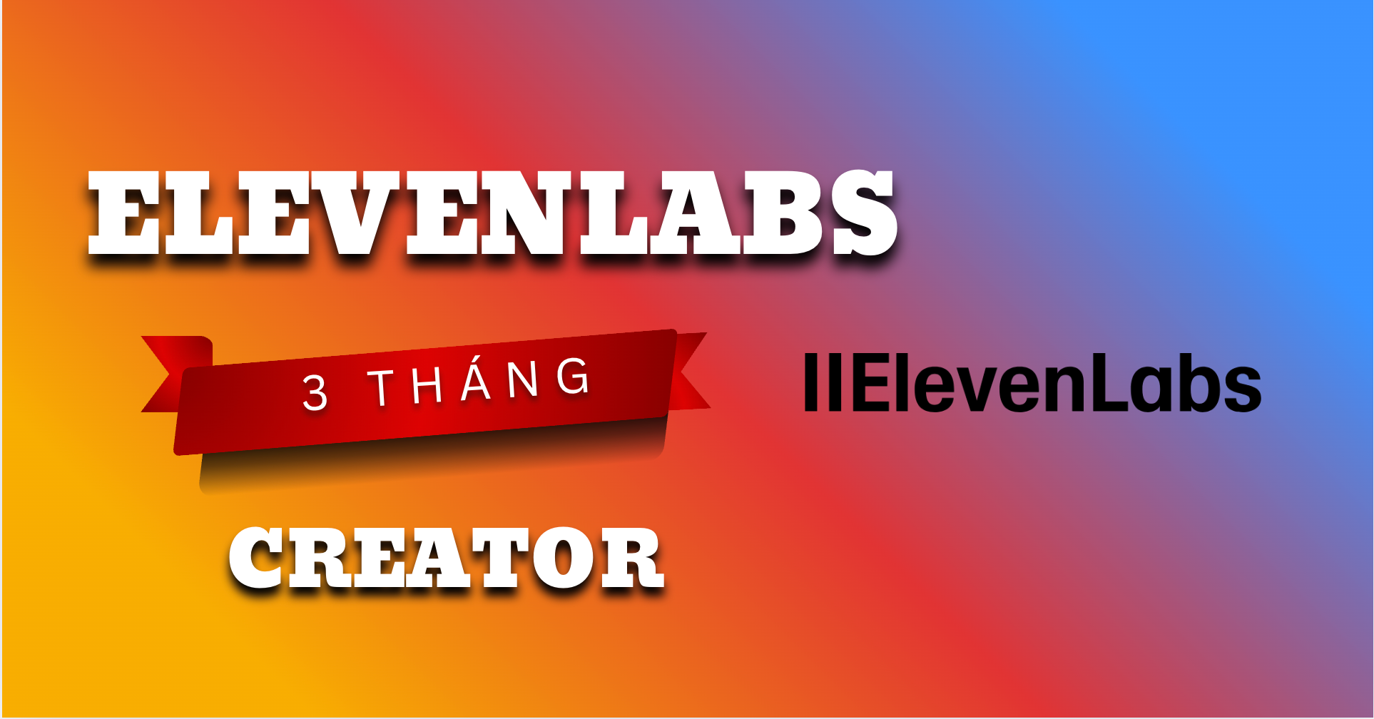 🎤 Tài khoản ElevenLabs Creator 3 tháng