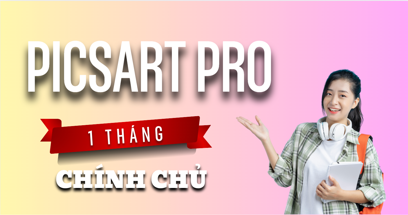 🔥 Tài khoản Picsart Pro 1 tháng chính chủ