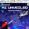 🤖 Workshop - AI Unveiled: Khai phá tương lai