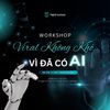 🎯 Workshop - Viral không khó, đã có AI