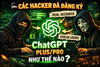 🥷🏻 Các hacker đã đăng ký Chatgpt Plus/Pro như thế nào?